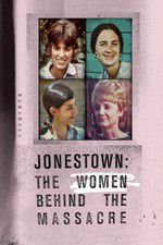 Watch Jonestown: The Women Behind the Massacre Myflixer
