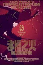 Watch The Everlasting Flame Beijing 2008 Myflixer