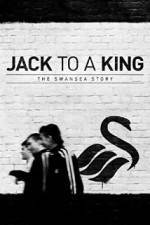 Watch Jack to a King - The Swansea Story Myflixer