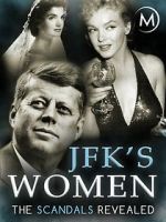 Watch JFK\'s Women: The Scandals Revealed Myflixer