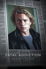Watch Fatal Addiction: Heath Ledger Myflixer