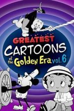 Watch Greatest Cartoons of the Golden Era Vol. 6 Myflixer
