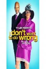 Watch Tyler Perry's I Don't Want to Do Wrong Myflixer