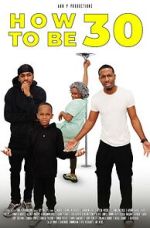 Watch How to Be 30 Myflixer