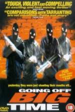 Watch Going Off Big Time Myflixer