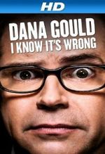 Watch Dana Gould: I Know It\'s Wrong Myflixer