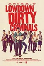Watch Lowdown Dirty Criminals Myflixer