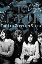 Watch A to Zeppelin: The Led Zeppelin Story Myflixer