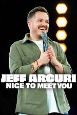 Watch Jeff Arcuri: Nice to Meet You Myflixer