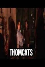 Watch Thomcats Myflixer