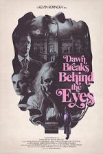 Watch Dawn Breaks Behind the Eyes Myflixer