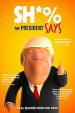 Watch Sh*% the President Says Myflixer