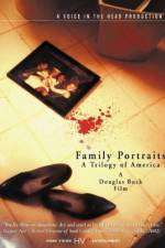 Watch Family Portraits A Trilogy of America Myflixer
