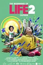 Watch The Beginning of Life 2: Outside Myflixer