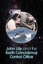 Watch John Lilly and the Earth Coincidence Control Office Myflixer