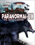 Watch Paranormal UK: UFOs, Cryptids & Hauntings Myflixer