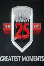 Watch Sir Alex Fergusons 25 Greatest Moments Myflixer