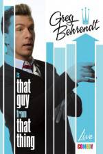 Watch Greg Behrendt Is That Guy From That Thing Myflixer