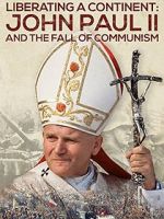 Watch Liberating a Continent: John Paul II and the Fall of Communism Myflixer