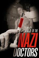 Watch Evils of the Nazi Doctors Myflixer