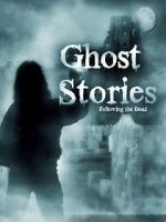 Watch Ghost Stories: Following the Dead Myflixer
