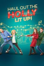 Watch Haul out the Holly: Lit Up Myflixer