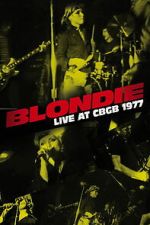 Watch Blondie: Live at CBGB 1977 Myflixer