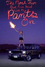 Watch The Most Fun I've Ever Had with My Pants On Myflixer