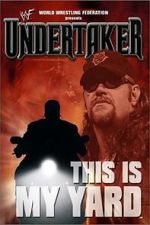 Watch WWE: Undertaker - This Is My Yard Myflixer