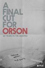 Watch A Final Cut for Orson: 40 Years in the Making Myflixer