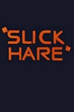 Watch Slick Hare Myflixer