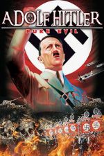 Watch Adolf Hitler: Pure Evil Myflixer