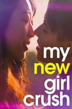 Watch My New Girl Crush Myflixer