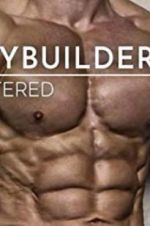 Watch Bodybuilders Unfiltered Myflixer