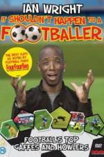 Watch Ian Wright It Shouldn\'t Happen To A Footballer Myflixer