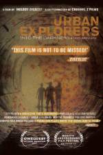 Watch Urban Explorers Into the Darkness Myflixer
