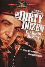 Watch The Dirty Dozen: The Deadly Mission Myflixer