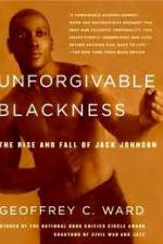 Watch Unforgivable Blackness: The Rise and Fall of Jack Johnson Myflixer