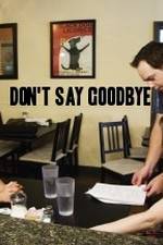 Watch Don't Say Goodbye Myflixer