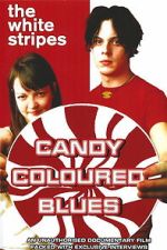 Watch The White Stripes: Candy Coloured Blues Myflixer