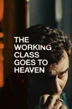 Watch The Working Class Goes to Heaven Myflixer