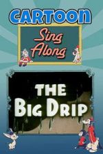 Watch The Big Drip Myflixer