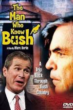 Watch The Man Who Knew Bush Myflixer