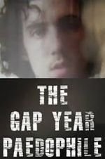 Watch The Gap Year Paedophile Myflixer