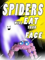 Watch Spiders Will Eat Your Face Myflixer