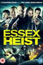 Watch Essex Heist Myflixer