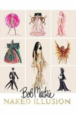 Watch Bob Mackie: Naked Illusion Myflixer