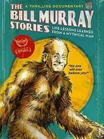 Watch The Bill Murray Stories: Life Lessons Learned from a Mythical Man Myflixer