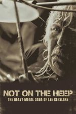 Watch Not On the Heep: The Heavy Metal Saga of Lee Kerslake Myflixer
