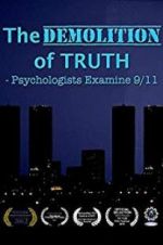 Watch The Demolition of Truth-Psychologists Examine 9/11 Myflixer